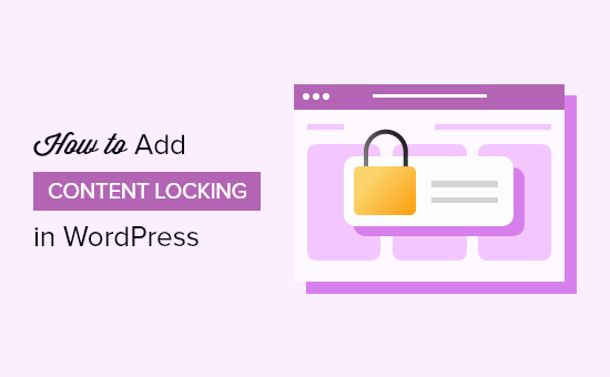 Read more about the article How to Add Content Locking in WordPress (2 Methods)