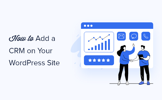 Read more about the article How to Add a CRM on Your WordPress Site and Get More Leads