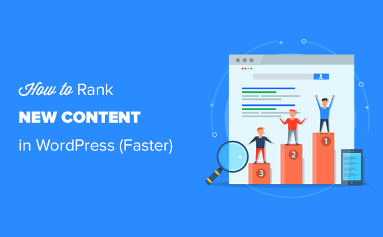 You are currently viewing How to Rank New WordPress Content Faster (In 6 Easy Steps)