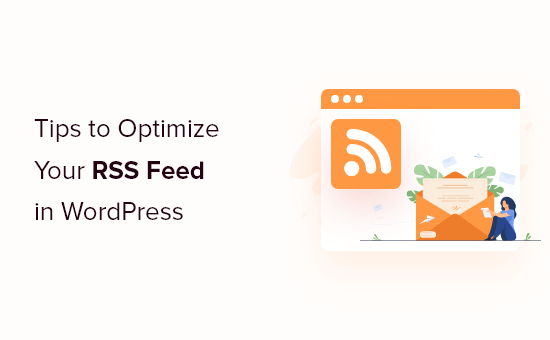 You are currently viewing 12 Tips to Optimize Your WordPress RSS Feed (Quick & Easy)