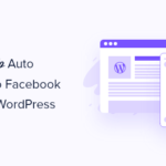How to Automatically Post to Facebook From WordPress