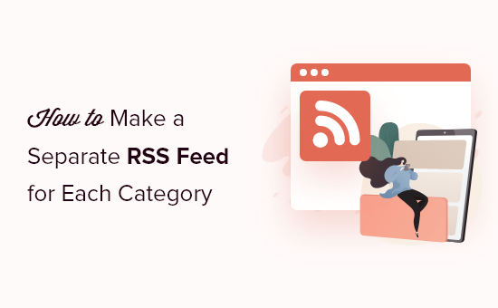 You are currently viewing How to Make a Separate RSS Feed for Each Category in WordPress