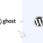 How to Properly Move from Ghost to WordPress (Free Tool)