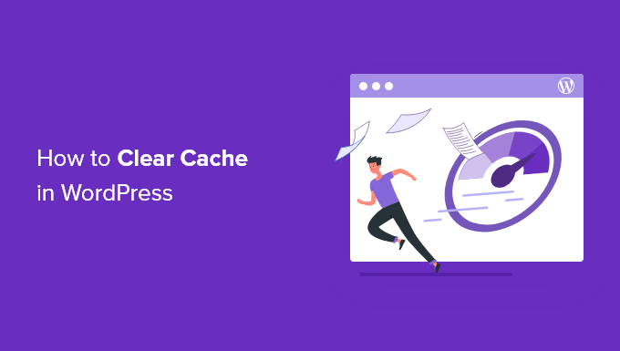 You are currently viewing How to Clear Your Cache in WordPress (Step by Step)