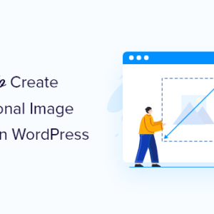 Read more about the article How to Create Additional Image Sizes in WordPress