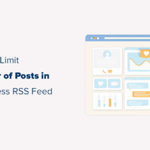 Read more about the article How to Limit the Number of Posts in WordPress RSS Feed
