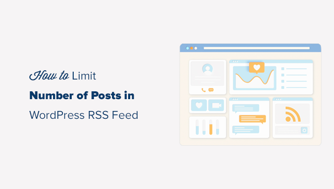 You are currently viewing How to Limit the Number of Posts in WordPress RSS Feed