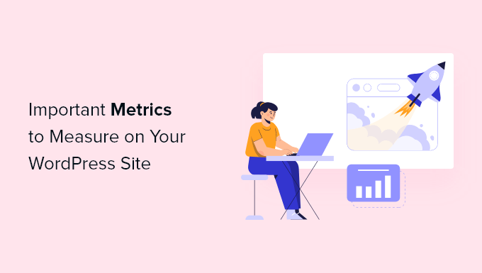 You are currently viewing 10 Important Metrics to Measure on Your WordPress Site
