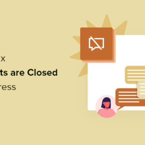 Read more about the article How to Fix ‘Comments Are Closed’ in WordPress (Beginner’s Guide)