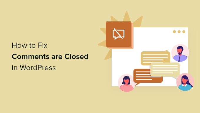 You are currently viewing How to Fix ‘Comments Are Closed’ in WordPress (Beginner’s Guide)