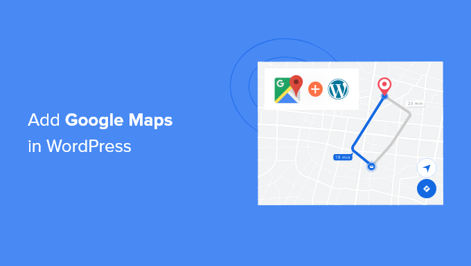 You are currently viewing How to Add Google Maps in WordPress (The RIGHT Way)