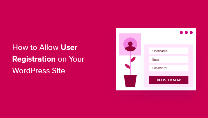 You are currently viewing How to Allow User Registration on Your WordPress Site