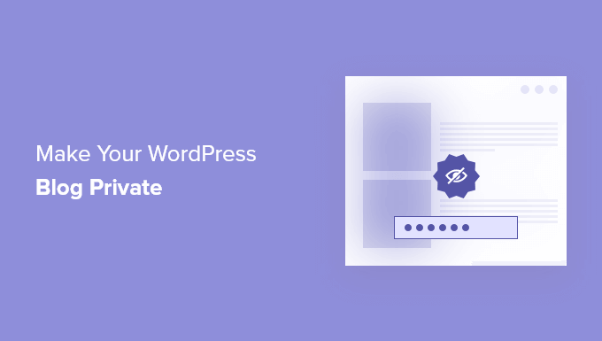 Read more about the article How to Make Your WordPress Blog Completely Private (4 Ways)
