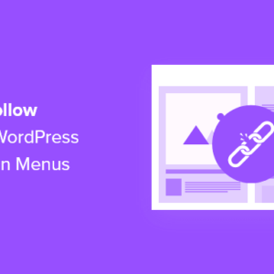 Read more about the article How to Add Nofollow Links in WordPress Navigation Menus