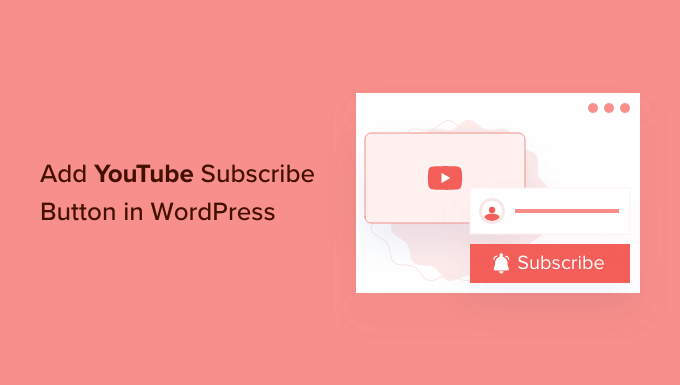 Read more about the article How to Add YouTube Subscribe Button in WordPress
