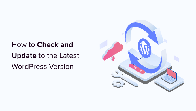 You are currently viewing How to Check and Update to the Latest WordPress Version