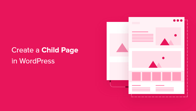 Read more about the article How to Create a Child Page in WordPress