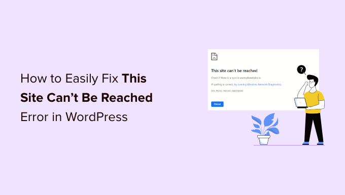 Read more about the article How to Easily Fix This Site Can’t Be Reached Error in WordPress (8 Ways)