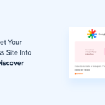 How to Get Your WordPress Site Into Google Discover (8 Tips)