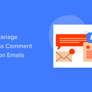 Read more about the article How to Manage WordPress Comment Notification Emails