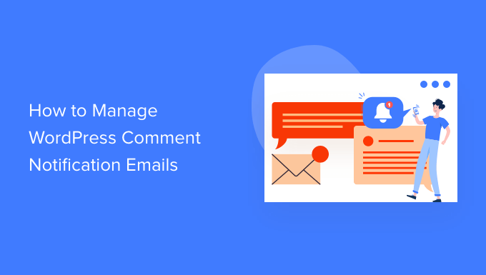 You are currently viewing How to Manage WordPress Comment Notification Emails
