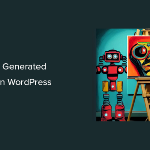 Read more about the article How to Use AI to Generate Images in WordPress