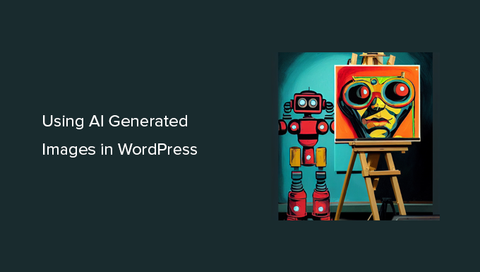 You are currently viewing How to Use AI to Generate Images in WordPress