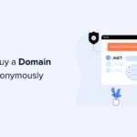 How To Buy a Domain Name Anonymously (3 Easy Ways)