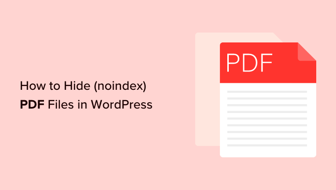 You are currently viewing How to Easily Hide (Noindex) PDF Files in WordPress