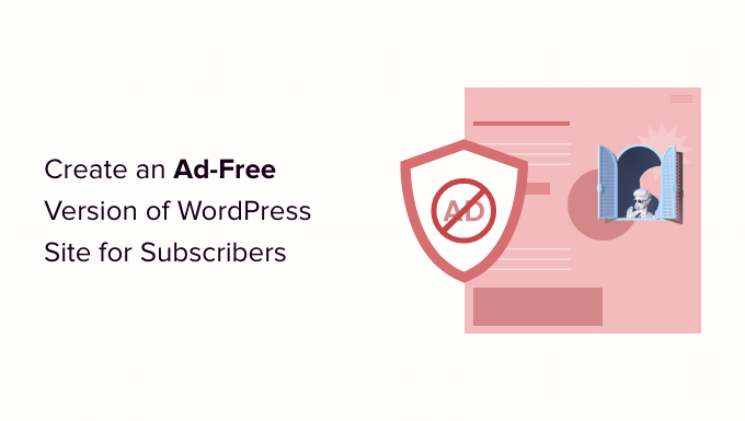You are currently viewing How to Offer an Ad-Free Version of Your WordPress Site to Subscribers