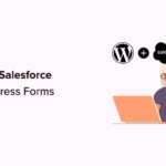 How to Connect Salesforce to Your WordPress Forms