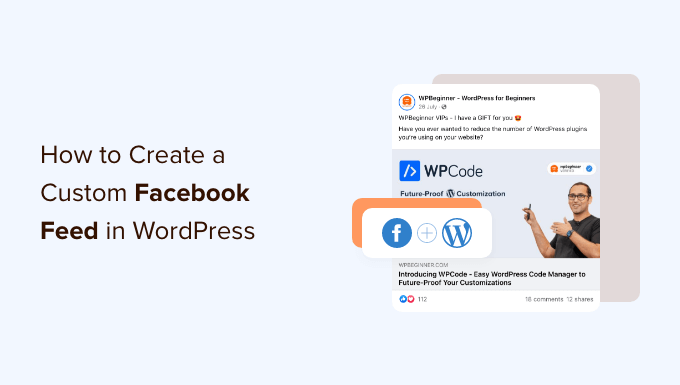 You are currently viewing How to Create a Custom Facebook Feed in WordPress