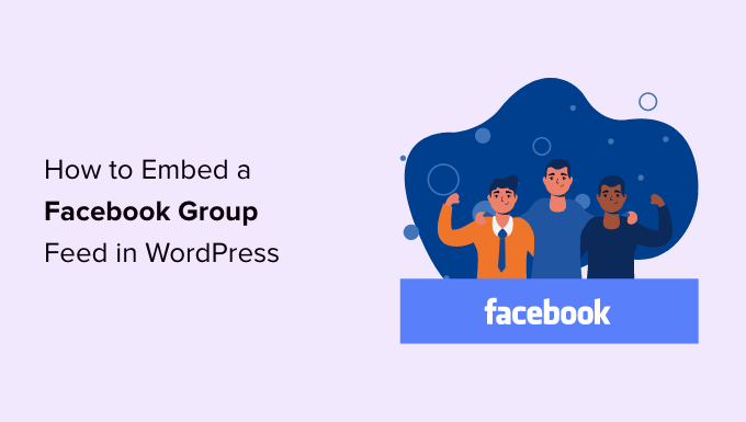 You are currently viewing How to Embed a Facebook Group Feed in WordPress