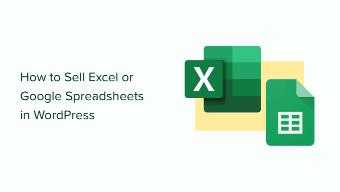 You are currently viewing How to Sell Excel or Google Spreadsheets in WordPress