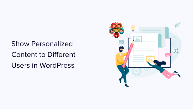 You are currently viewing How to Show Personalized Content to Different Users in WordPress