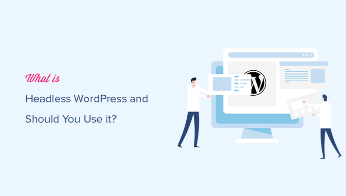 Read more about the article What is Headless WordPress and Should You Use It? (Pros & Cons)