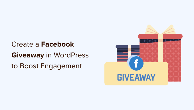 You are currently viewing How to Add a Facebook Giveaway in WordPress to Boost Engagement