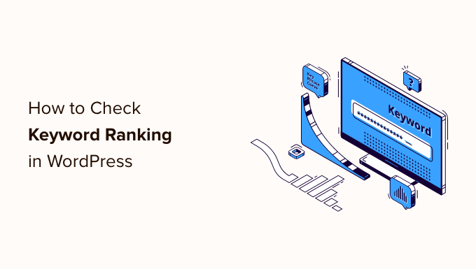 You are currently viewing How to Check If Your WordPress Blog Posts Are Ranking for the Right Keywords