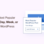 How to Display Popular Posts by Day, Week, and Month in WordPress