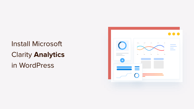 You are currently viewing How to Install Microsoft Clarity Analytics in WordPress