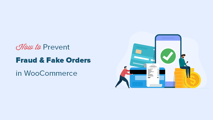 You are currently viewing How to Prevent Fraud and Fake Orders in WooCommerce