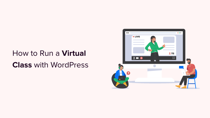 Read more about the article How to Run a Virtual Classroom Online with WordPress (Tools)