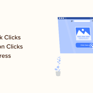 Read more about the article How to Track Link Clicks and Button Clicks in WordPress (Easy Way)