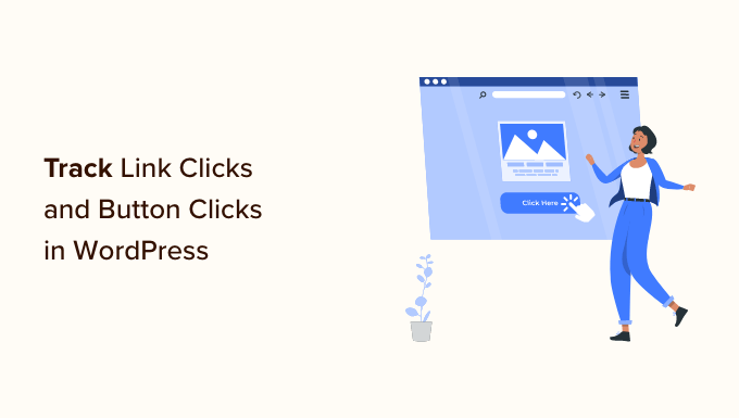 You are currently viewing How to Track Link Clicks and Button Clicks in WordPress (Easy Way)