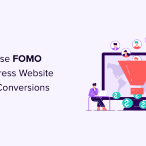 Read more about the article How to Use FOMO on Your WordPress Site to Increase Conversions