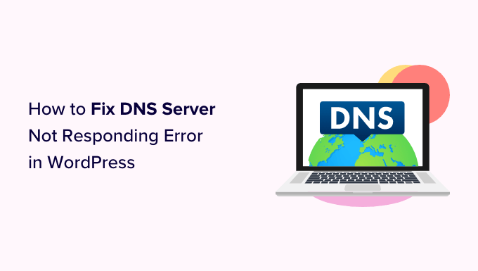 Read more about the article How to Fix DNS Server Not Responding Error in WordPress (5 Ways)