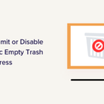 How to Limit or Disable Automatic Empty Trash in WordPress