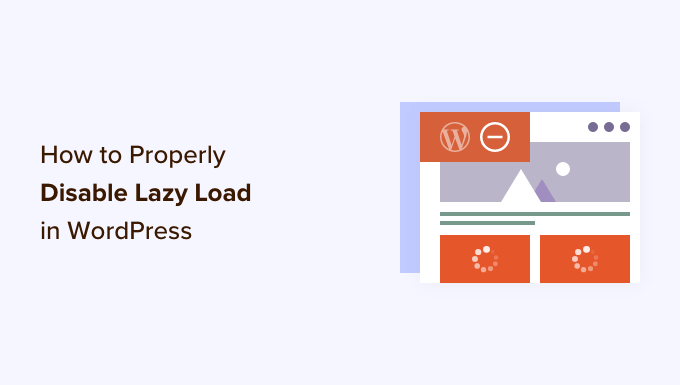 Read more about the article How to Properly Disable Lazy Load in WordPress (Step by Step)