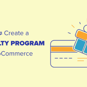Read more about the article How to Create a Loyalty Program in WooCommerce