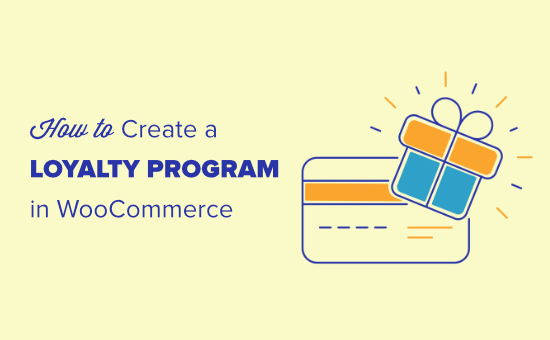You are currently viewing How to Create a Loyalty Program in WooCommerce